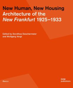 New Human, New Housing: Architecture of the New Frankfurt 1925–1933
