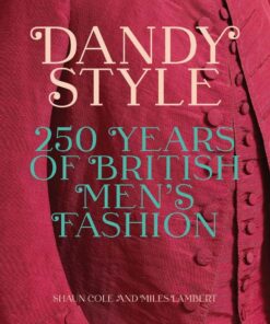 Dandy Style: 250 Years of British Men's Fashion