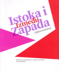 izmedu-istoka-i-zapada-hrvatska-umjetnost-i-likovna-kritika-50-ih-godina