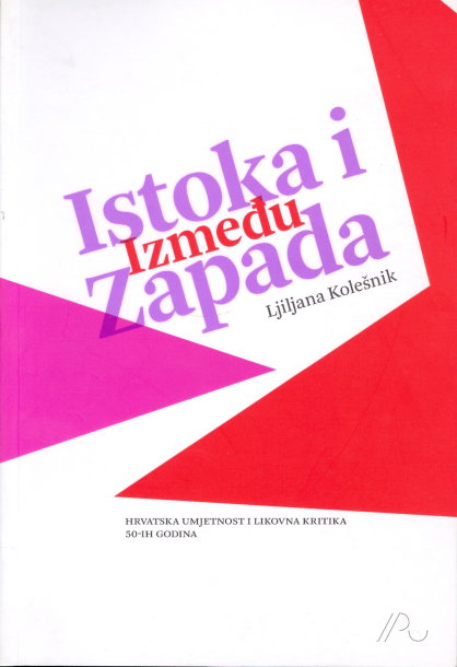 izmedu-istoka-i-zapada-hrvatska-umjetnost-i-likovna-kritika-50-ih-godina