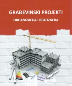 Građevinski projekti - organizacija i realizacija