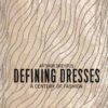Defining Dresses : A Century of Fashion