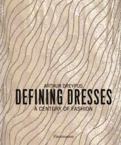 Defining Dresses : A Century of Fashion