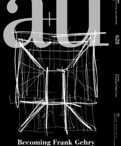 a+u 628 2023:01 Becoming Frank Gehry