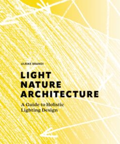 Light, Nature, Architecture : A Guide to Holistic Lighting Design
