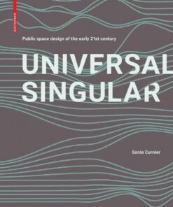 Universal Singular : Public Space Design of the Early 21st Century