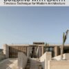BUILDING WITH EARTH. Timeless Technique for Modern Architecture