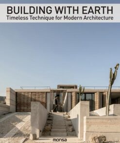BUILDING WITH EARTH. Timeless Technique for Modern Architecture