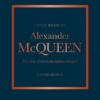Little Book of Alexander McQueen : The story of the iconic brand