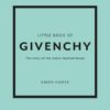 Little Book of Givenchy : The story of the iconic fashion house