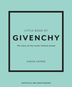 Little Book of Givenchy : The story of the iconic fashion house