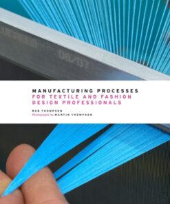 Manufacturing Processes for Textile and Fashion Design Professionals