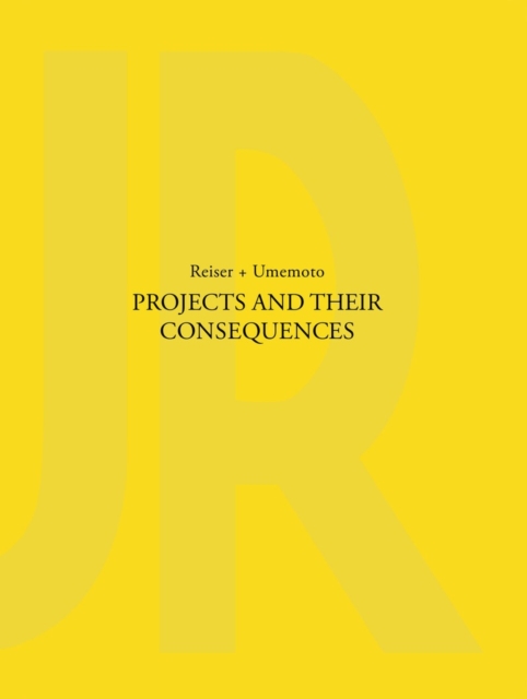 Projects and Their Consequences : Reiser+Umemoto