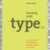 Thinking with Type : A Critical Guide for Designers, Writers, Editors, and Students
