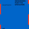 Down to Earth - Designing for the Endgame