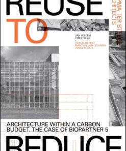 Reuse to Reduce - Architecture within a Carbon Budget The Case of BioPartner 5 - Popma ter Steege