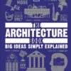 The Architecture Book : Big Ideas Simply Explained