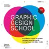 Graphic Design School : A Foundation Course for Graphic Designers Working in Print, Moving Image and Digital Media
