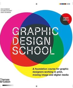 Graphic Design School : A Foundation Course for Graphic Designers Working in Print, Moving Image and Digital Media
