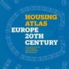 Housing Atlas : Europe – 20th Century