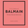 Little Book of Balmain: The story of the iconic fashion house