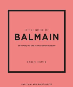 Little Book of Balmain: The story of the iconic fashion house