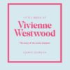 Little Book of Vivienne Westwood : The story of the iconic fashion house