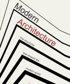 Modern Architecture : The Structures that Shaped the Modern World