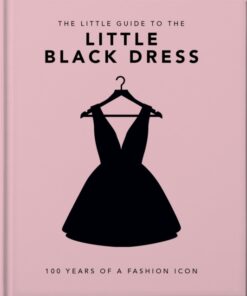 The Little Book of The Little Black Dress : 100 Years of a Fashion Icon