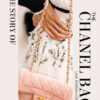 The Story of the Chanel Bag : Timeless. Elegant. Iconic.