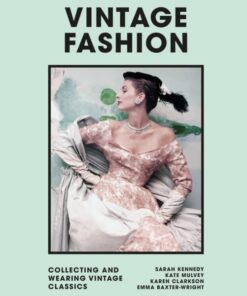 Vintage Fashion : Collecting and wearing designer classics