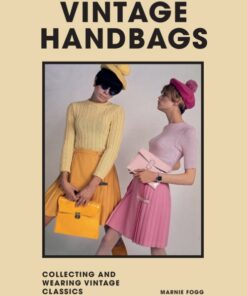 Vintage Handbags : Collecting and wearing designer classics