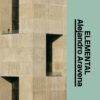Alejandro Aravena: Elemental