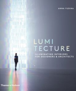 Lumitecture : Illuminating Interiors for Designers & Architects
