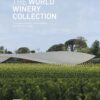 The World Winery Collection : Innovative design, sustainability and the landscape