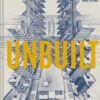 Unbuilt : Radical visions of a future that never arrived