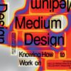 Medium Design : Knowing How to Work on the World