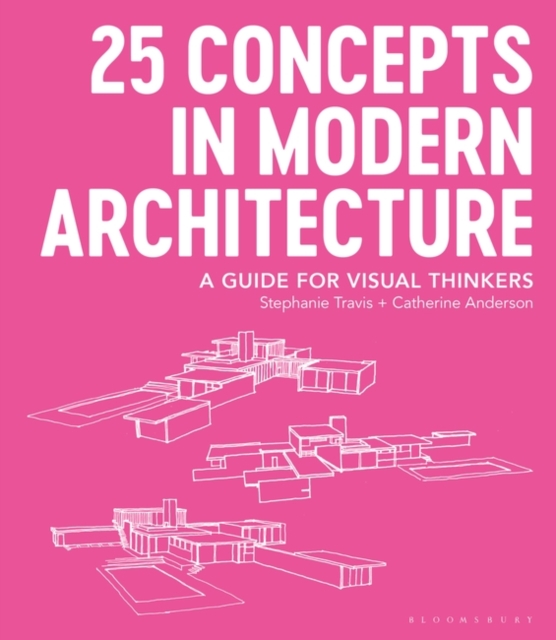 25 Concepts in Modern Architecture : A Guide for Visual Thinkers