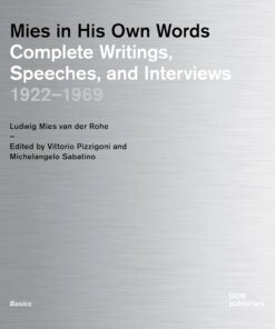 Mies in His Own Words: Complete Writings, Speeches, and Interviews: 1922–1969