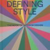 Defining Style : The Book of Interior Design