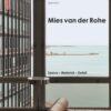 Mies van der Rohe : Space - Material - Detail