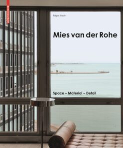 Mies van der Rohe : Space - Material - Detail