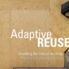 Adaptive Reuse : Extending the Lives of Buildings