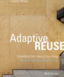 Adaptive Reuse : Extending the Lives of Buildings