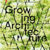 Growing Architecture : How to Design and Build with Trees