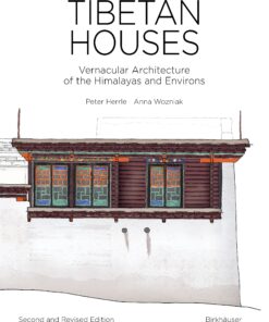 Tibetan Houses Vernacular Architecture of the Himalayas and Environs