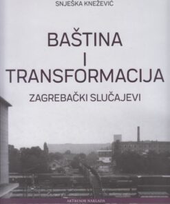 Baština i transformacija: zagrebački slučajevi