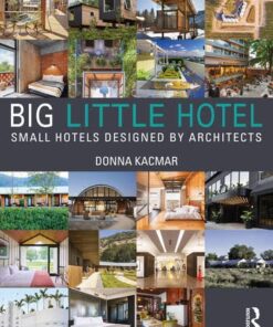 Big Little Hotel: Small Hotels Designed by Architects By Donna Kacmar