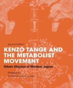 Kenzo Tange and the Metabolist Movement: Urban Utopias of Modern Japan