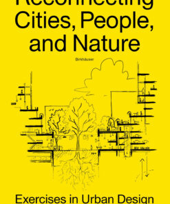 Reconnecting Cities, People, and Nature : Exercises in Urban Design